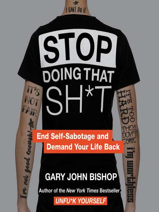 Title details for Stop Doing That Sh*t by Gary John Bishop - Available